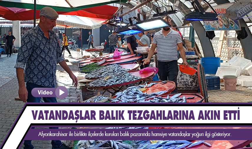 Afyonkarahisar’da vatandaşlar balık tezgahlarına akın etti